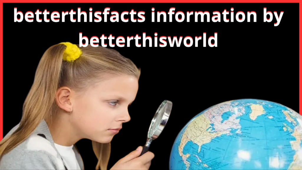 betterthisfacts information by betterthisworld